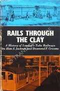 Book cover of Rails Through the Clay - A History of London's Tube Railways by JACKSON, Alan A. & CROOME, Desmond F. 
